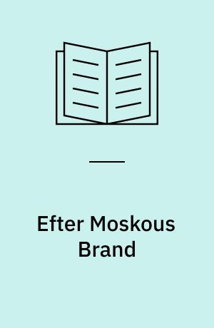 Efter Moskous Brand : Historisk Folkeroman