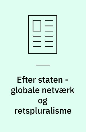 Efter staten - globale netværk og retspluralisme : om Gunther Teubners visioner for retten i et verdenssamfund