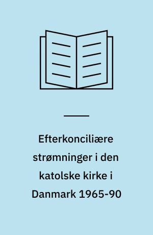 Efterkonciliære strømninger i den katolske kirke i Danmark 1965-90