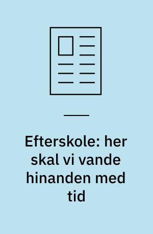 Efterskole: her skal vi vande hinanden med tid