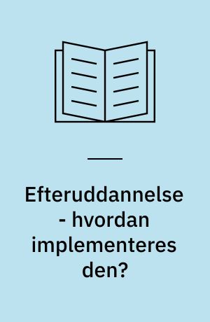 Efteruddannelse - hvordan implementeres den? : uddannelsesafdelingens indflydelse på og medvirken ved måling og implementering af kursusresultat med henblik på vedligeholdelse og udvikling af sundheds- og sygeplejen