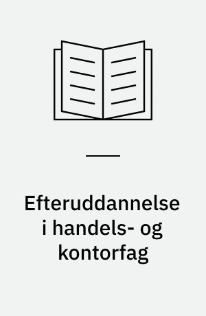Efteruddannelse i handels- og kontorfag : kursernes relevans og det faglige niveau