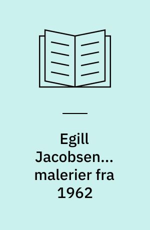 Egill Jacobsen... malerier fra 1962 : November 1962. Galerie Blanche. Mynttorget 4, Stockholm
