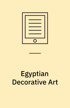 Egyptian Decorative Art : A Course of Lectures Delivered at the Royal Institution