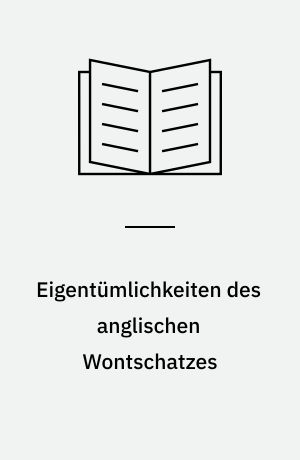 Eigentümlichkeiten des anglischen Wontschatzes : Eine wortgeographische Untersuchung mit etymologischen Anmerkungen