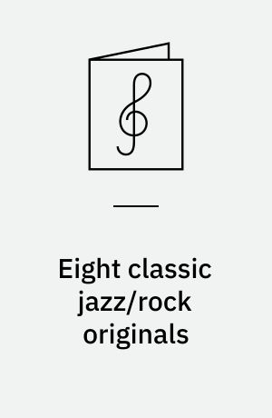 Eight classic jazz/rock originals : for you to play - : for all instruments : beginning/intermediate level