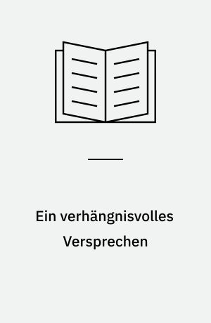 Ein verhängnisvolles Versprechen