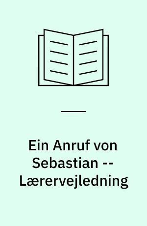 Ein Anruf von Sebastian -- Lærervejledning