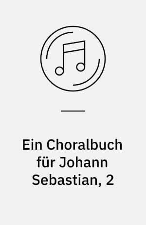 Ein Choralbuch für Johann Sebastian, 2 : Passion