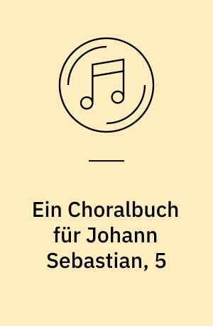 Ein Choralbuch für Johann Sebastian, 5 : Kleinere Feste, Psalmlieder