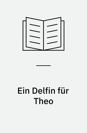 Ein Delfin für Theo