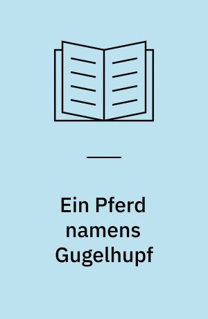 Ein Pferd namens Gugelhupf