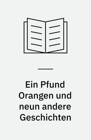 Ein Pfund Orangen und neun andere Geschichten