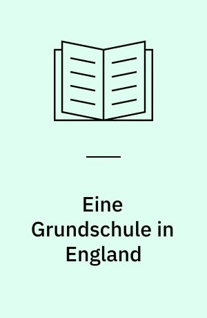 Eine Grundschule in England : das Beispiel der Singlegate Primary School in London (Borough of Merton)