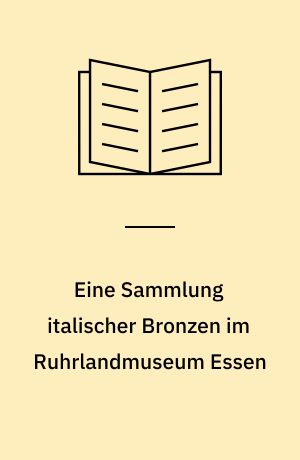 Eine Sammlung italischer Bronzen im Ruhrlandmuseum Essen