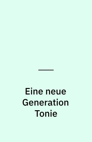 Eine neue Generation Tonie : das Original-Hörspiel zum Film