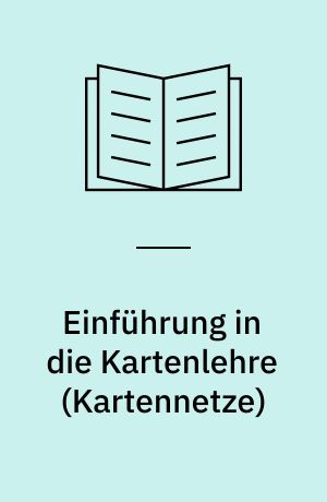 Einführung in die Kartenlehre (Kartennetze)