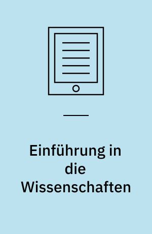 Einführung in die Wissenschaften : Wissenschaftstypen - Deutungskämpfe - Interdisziplinäre Kooperation
