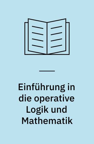 Einführung in die operative Logik und Mathematik