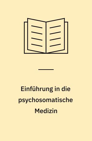 Einführung in die psychosomatische Medizin : klinische und theoretische Beiträge