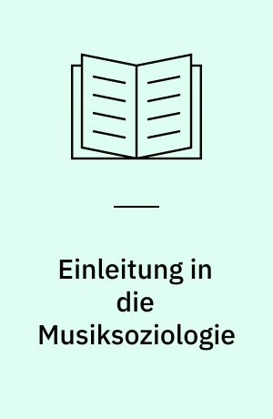 Einleitung in die Musiksoziologie : zwölf theoretische Vorlesungen
