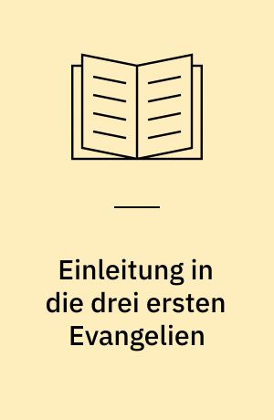 Einleitung in die drei ersten Evangelien