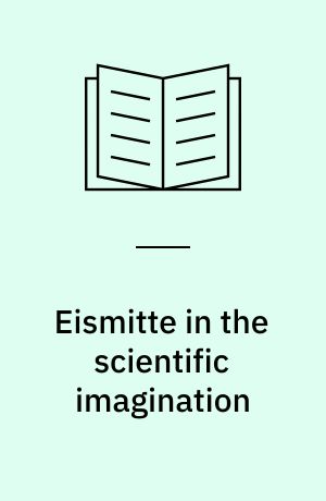 Eismitte in the scientific imagination : knowledge and politics at the center of Greenland