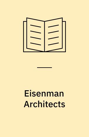 Eisenman Architects : selected and current works