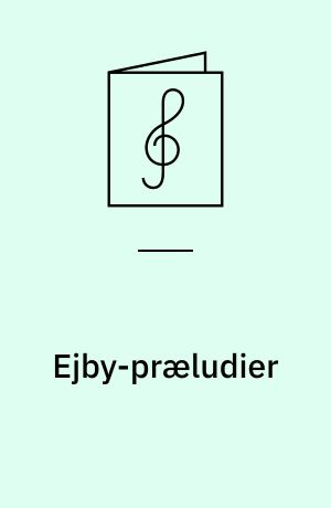 Ejby-præludier : for orgel