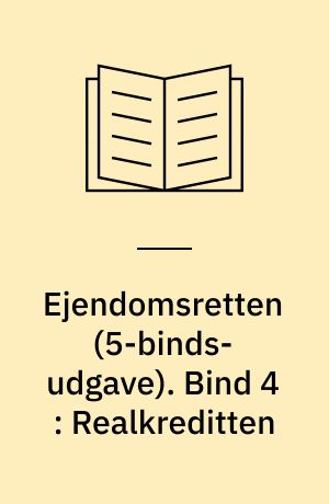 Ejendomsretten. Bind 4 : Realkreditten