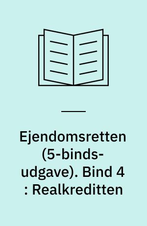 Ejendomsretten. Bind 4 : Realkreditten