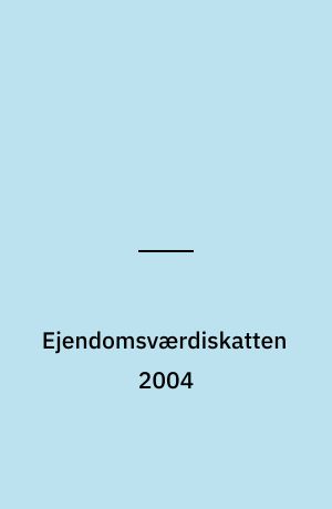 Ejendomsværdiskatten 2004