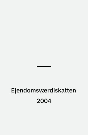Ejendomsværdiskatten 2004