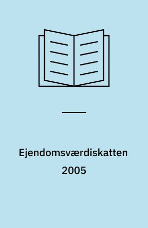 Ejendomsværdiskatten 2005 : generelle regler, beregning, pensionister