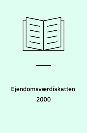Ejendomsværdiskatten 2000 : generelle regler, særlige regler for pensionister mv.