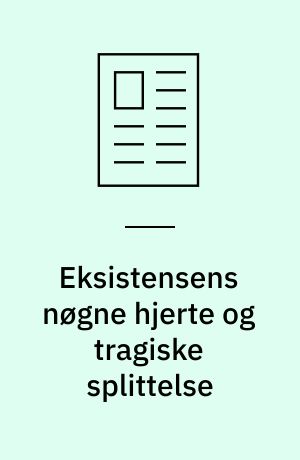 Eksistensens nøgne hjerte og tragiske splittelse : Michel Foucaults idéhistoriske vending som kritisk radikalisering af den eksistentielle tradition