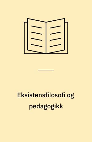 Eksistensfilosofi og pedagogikk