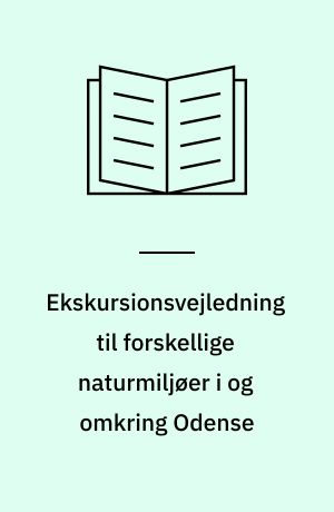 Ekskursionsvejledning til forskellige naturmiljøer i og omkring Odense