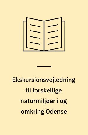 Ekskursionsvejledning til forskellige naturmiljøer i og omkring Odense