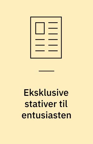 Eksklusive stativer til entusiasten