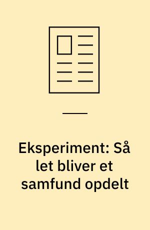 Eksperiment: Så let bliver et samfund opdelt