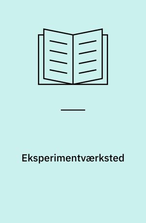 Eksperimentværksted : arbejdsbog