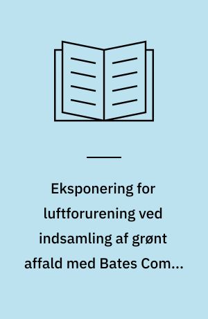 Eksponering for luftforurening ved indsamling af grønt affald med Bates Combi og Konfiskatsystemet