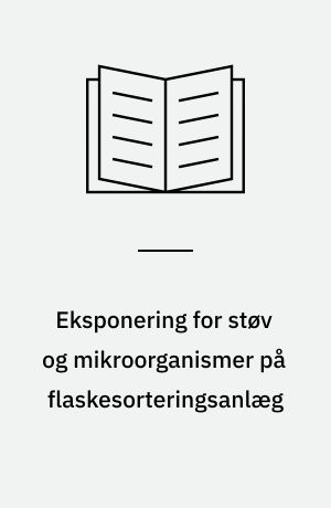 Eksponering for støv og mikroorganismer på flaskesorteringsanlæg