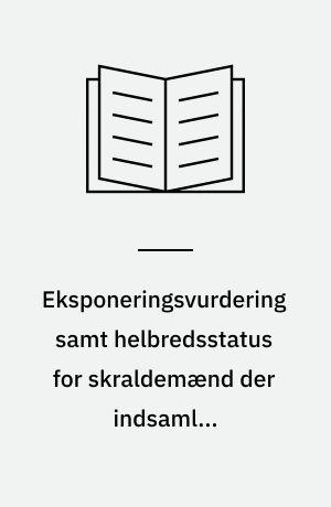 Eksponeringsvurdering samt helbredsstatus for skraldemænd der indsamler komposterbart husholdningsaffald