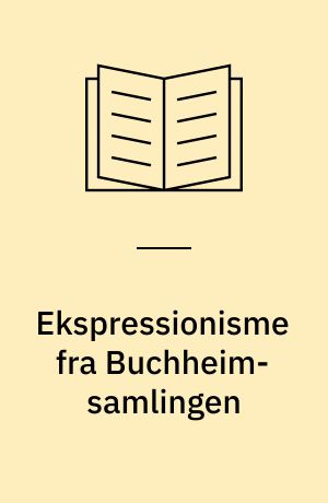 Ekspressionisme fra Buchheim-samlingen