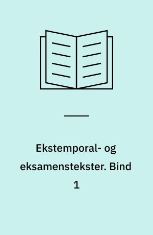 Ekstemporal- og eksamenstekster. Bind 1