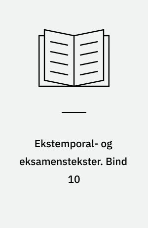 Ekstemporal- og eksamenstekster. Bind 10