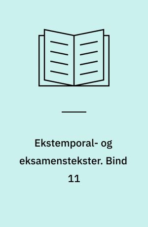 Ekstemporal- og eksamenstekster. Bind 11