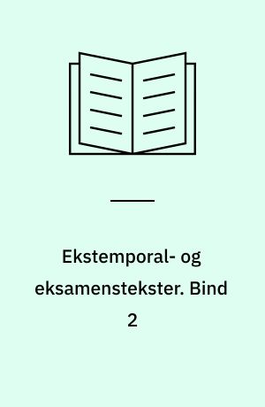 Ekstemporal- og eksamenstekster. Bind 2